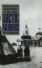 Image for Arctic Mirrors : Russia and the Small Peoples of the North