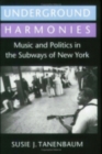 Image for Underground Harmonies : Music and Politics in the Subways of New York