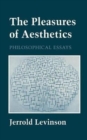 Image for The Pleasures of Aesthetics : Philosophical Essays