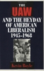 Image for The UAW and the Heyday of American Liberalism, 1945–1968