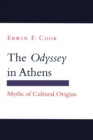 Image for The &quot;Odyssey&quot; in Athens : Myths of Cultural Origins