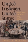 Image for United Irishmen, United States : Immigrant Radicals in the Early Republic