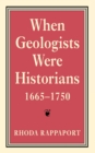 Image for When Geologists Were Historians, 1665–1750