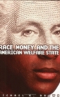 Image for Race, Money, and the American Welfare State