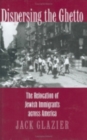 Image for Dispersing the Ghetto : The Relocation of Jewish Immigrants across America
