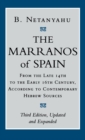 Image for The Marranos of Spain : From the Late 14th to the Early 16th Century, According to Contemporary Hebrew Sources, Third Edition