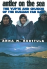 Image for Antler on the Sea : The Yup&#39;ik and Chukchi of the Russian Far East