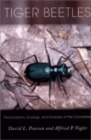 Image for Tiger beetles  : the evolution, ecology, and diversity of the cicindelids