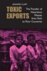 Image for Toxic exports  : the transfer of hazardous wastes and technologies from rich to poor countries