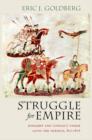 Image for Struggle for empire  : kingship and conflict under Louis the German, 817-876