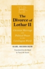 Image for The divorce of Lothar II  : Christian marriage and political power in the Carolingian world