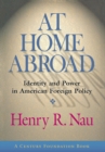 Image for At home abroad  : identity and power in American foreign policy