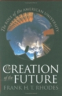 Image for The creation of the future  : the role of the American university