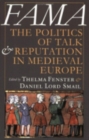 Image for Fama  : the politics of talk and reputation in medieval Europe