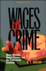 Image for Wages of crime  : black markets, illegal finance, and the underworld economy