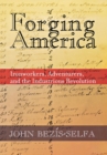 Image for Forging America  : adventurers, ironworkers, and America&#39;s industrious revolution