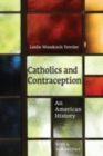 Image for Catholics and contraception  : an American history