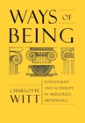 Image for Ways of being  : potentiality and actuality in Aristotle&#39;s Metaphysics