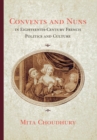 Image for Convents and Nuns in Eighteenth-Century French Politics and Culture