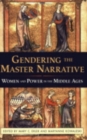 Image for Gendering the master narrative  : women and power in the Middle Ages