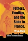 Image for Fathers, families, and the state in France, 1914-1945