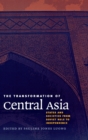 Image for The transformation of Central Asia  : states and societies from Soviet rule to independence