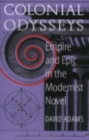 Image for Colonial odysseys  : empire and epic in the modernist novel
