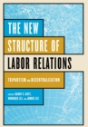 Image for The new structure of labor relations  : tripartism and decentralization