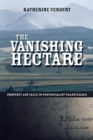 Image for The vanishing hectare  : property and value in postsocialist Transylvania