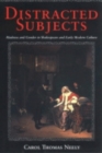 Image for Distracted subjects  : madness and gender in Shakespeare and early modern culture