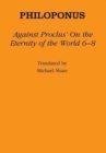 Image for Against Proclus&#39; &quot;On the Eternity of the World 6-8&quot;