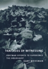 Image for Fantasies of witnessing  : postwar efforts to experience the Holocaust
