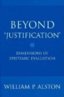 Image for Beyond &#39;justification&#39;  : dimensions of epistemic evaluation
