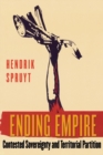 Image for Ending empire  : contested sovereignty and territorial partition
