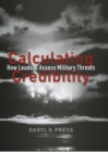 Image for Calculating credibility  : how leaders assess military threats