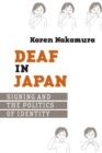 Image for Deaf in Japan : Signing and the Politics of Identity