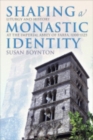 Image for Shaping a monastic identity  : liturgy and history at the imperial Abbey of Farfa, 1000-1125