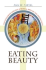 Image for Eating Beauty : The Eucharist and the Spiritual Arts of the Middle Ages