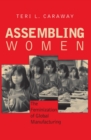Image for Assembling women  : the feminization of global manufacturing