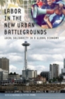 Image for Labor in the new urban battlegrounds  : local solidarity in a global economy