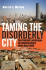 Image for Taming the disorderly city  : the spatial landscape of Johannesburg after apartheid