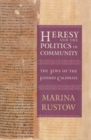 Image for Heresy and the politics of community  : the Jews of the Fatimid caliphate
