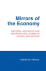 Image for Mirrors of the economy  : national accounts and international norms in Russia and beyond