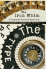 Image for The iron whim  : a fragmented history of typewriting
