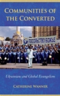 Image for Communities of the converted  : Ukrainians and global evangelism