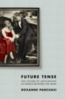 Image for Future tense  : the culture of anticipation in France between the wars