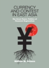 Image for Currency and Contest in East Asia : The Great Power Politics of Financial Regionalism