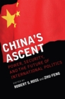 Image for China&#39;s Ascent : Power, Security, and the Future of International Politics