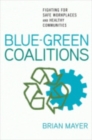 Image for Blue-Green Coalitions : Fighting for Safe Workplaces and Healthy Communities