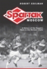Image for Spartak Moscow  : a history of the people&#39;s team in the workers&#39; state